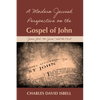 A Modern Jewish Perspective on the Gospel of John: Jesus, God, "The Jews," and the Devil - Paperback