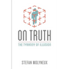 On Truth: The Tyranny of Illusion - Paperback