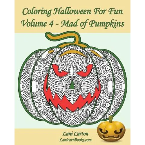 Coloring Halloween for Fun - Volume 4: Mad of Pumpkins! 25 Pumpkins to Color - Paperback