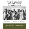 The Harmony of the Four Evangelists, Volume 3, Part 1 - Paperback