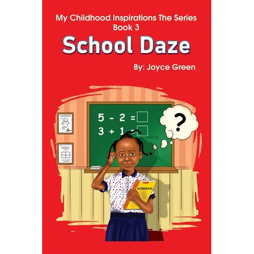 My Childhood Inspirations The Series -Book 3: School Daze - Paperback