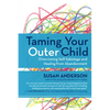 Taming Your Outer Child: Overcoming Self-Sabotage and Healing from Abandonment - Paperback