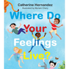 Where Do Your Feelings Live? - Hardcover
