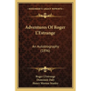 Adventures Of Roger L'Estrange: An Autobiography (1896) - Paperback