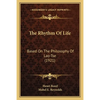 The Rhythm Of Life: Based On The Philosophy Of Lao-Tse (1921) - Paperback