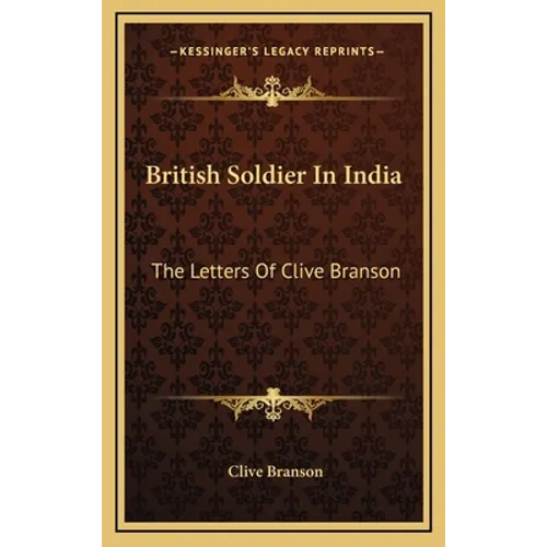 British Soldier In India: The Letters Of Clive Branson - Hardcover