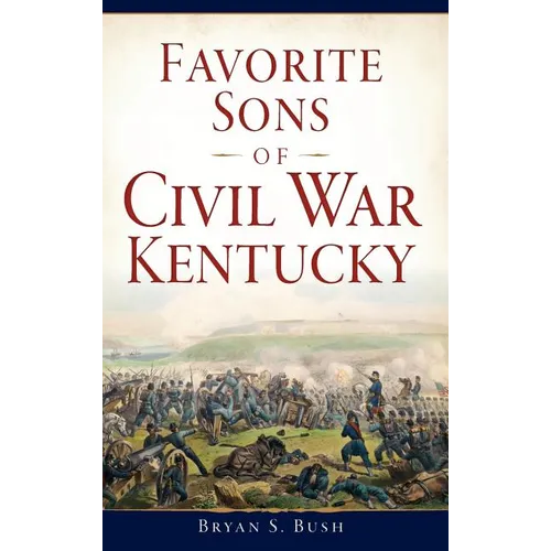 Favorite Sons of Civil War Kentucky - Hardcover