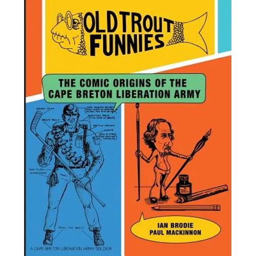 Old Trout Funnies: The Comic Origins of the Cape Breton Liberation Army - Paperback