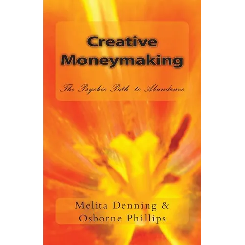 Creative Moneymaking: The Psychic Path to Abundance - Paperback