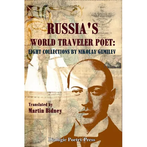 Russia's World Traveler Poet: Eight Collections by Nikolay Gumilev - Paperback