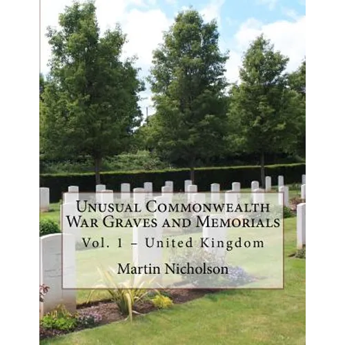 Unusual Commonwealth War Graves and Memorials: Vol. 1 - United Kingdom - Paperback