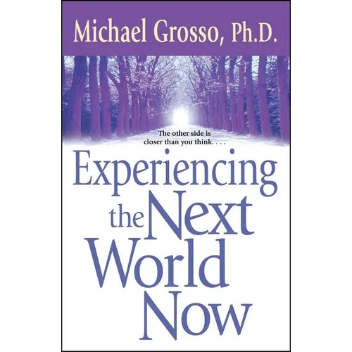 Experiencing the Next World Now - Paperback