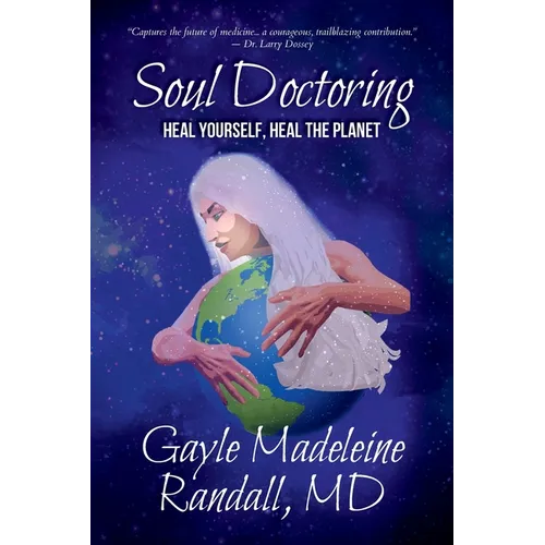 Soul Doctoring: Heal Yourself, Heal the Planet - Paperback