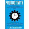 Productivity: 2 Manuscripts - Confidence an Ex-Spy's Guide, Self-Discipline an Ex-Spy's Guide (Time Management, Anti-Procrastination - Paperback