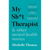 My Sh*t Therapist: & Other Mental Health Stories - Paperback