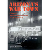 Arizona's War Town: Flagstaff, Navajo Ordnance Depot, and World War II - Paperback