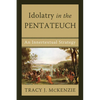 Idolatry in the Pentateuch: An Innertextual Strategy - Paperback