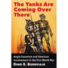 The Yanks Are Coming Over There: Anglo-Saxonism and American Involvement in the First World War - Paperback
