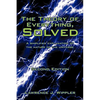 The Theory of Everything, Solved: A simplified explanation of the nature of the universe - Paperback