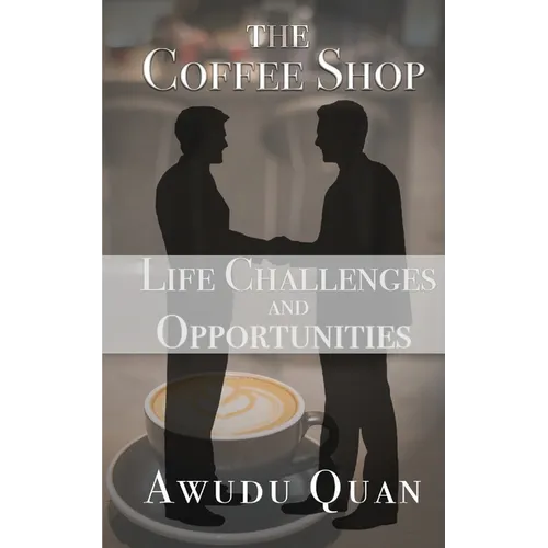 The Coffee Shop: Life Challenges and Opportunities - Paperback