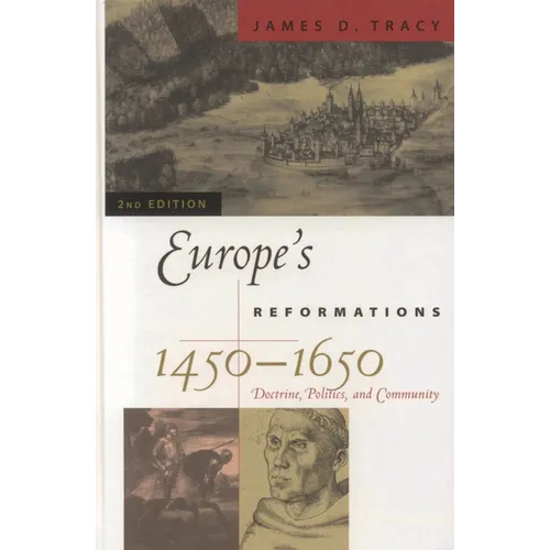 Europe's Reformations, 1450-1650: Doctrine, Politics, and Community - Paperback
