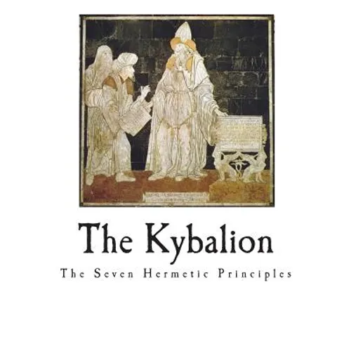The Kybalion: The Seven Hermetic Principles - Paperback