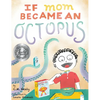 If Mom Became an Octopus - Hardcover