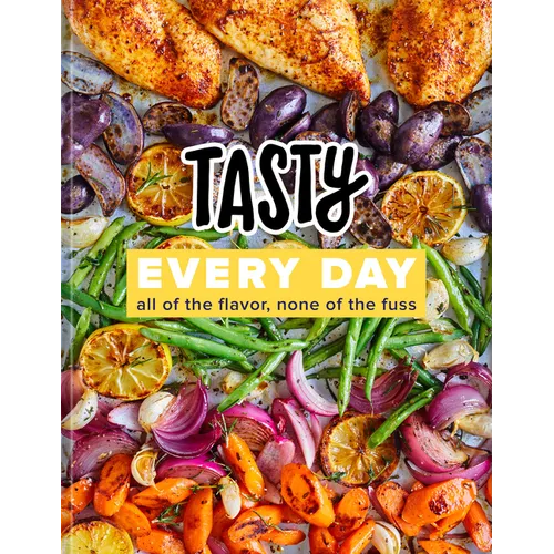 Tasty Every Day: All of the Flavor, None of the Fuss (an Official Tasty Cookbook) - Hardcover