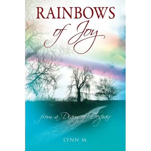 Rainbows of Joy: from a Diary of Despair - Paperback