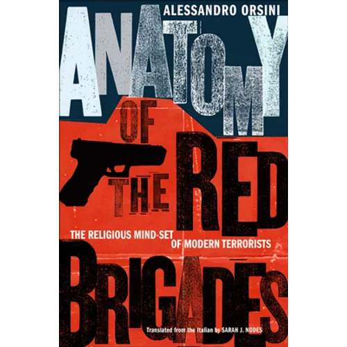 Anatomy of the Red Brigades: The Religious Mind-Set of Modern Terrorists - Hardcover