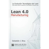 Lean Manufacturing 4.0: La Evolución Tecnológica del Lean - Guía Práctica sobre la Correcta Utilización de Tecnología en Proyectos Lean - Paperback