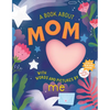 A Book about Mom with Words and Pictures by Me: A Fill-In Book with Stickers! - Hardcover