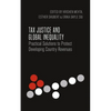 Tax Justice and Global Inequality: Practical Solutions to Protect Developing Country Revenues - Paperback