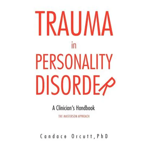 Trauma in Personality Disorder: A Clinician's Handbook The Masterson Approach - Paperback