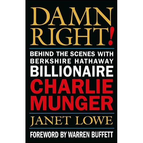 Damn Right!: Behind the Scenes with Berkshire Hathaway Billionaire Charlie Munger - Hardcover