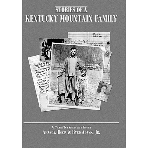 Stories of a Kentucky Mountain Family: As Told By Two Sisters and a Brother - Paperback