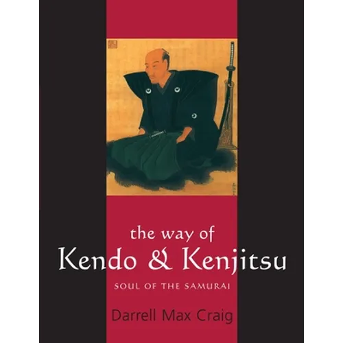 The Way of Kendo & Kenjitsu: Soul of the Samurai - Paperback