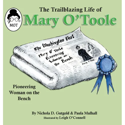 The Trailblazing Life of Mary O'Toole: A Pioneering Woman on the Bench - Hardcover