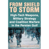From Shield to Storm: High-Tech Weapons, Military Strategy, and Coalition Warfare in the Persian Gulf - Paperback