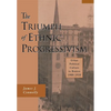 The Triumph of Ethnic Progressivism: Urban Political Culture in Boston, 1900-1925 - Hardcover