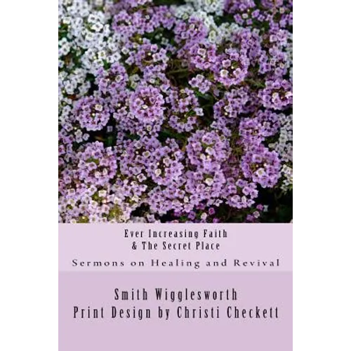 Ever Increasing Faith & The Secret Place - Paperback