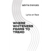 Where Whiteness Fears To Tread: Lyrics on Race - Paperback