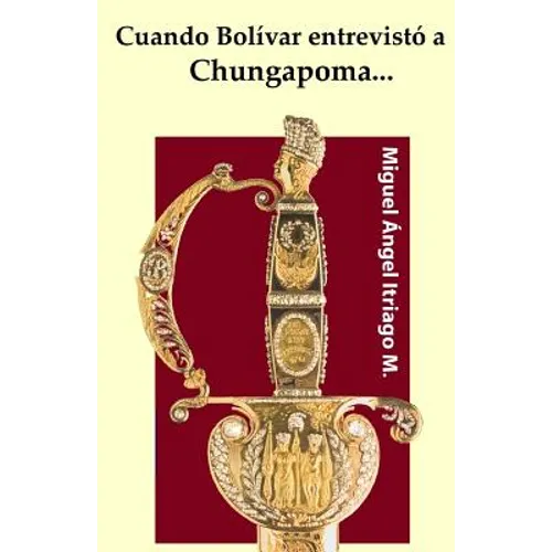Cuando Bolívar entrevistó a Chungapoma... - Paperback