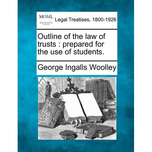 Outline of the Law of Trusts: Prepared for the Use of Students. - Paperback