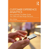 Customer Experience Analytics: How Customers Can Better Guide Your Web and App Design Decisions - Paperback