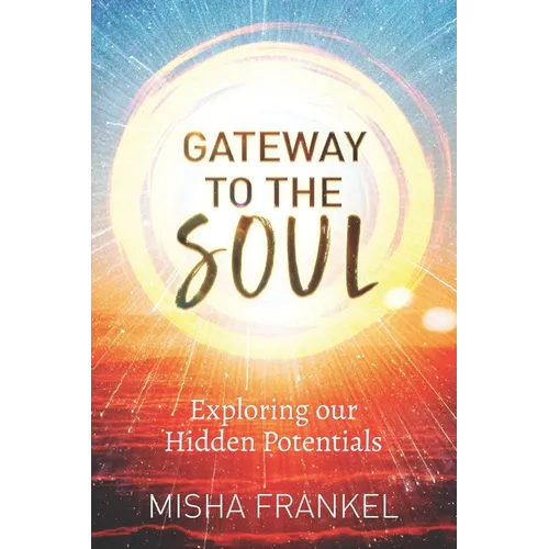 Gateway to the Soul: Exploring our Hidden Potentials - Paperback