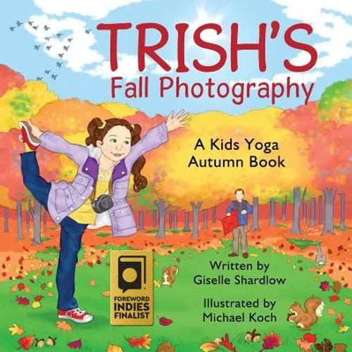 Trish's Fall Photography: A Kids Yoga Autumn Book - Paperback