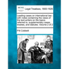 Leading cases on international law: with notes containing the views of the text-writers on the topics referred to, supplementary cases, treaties, and - Paperback