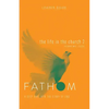 Fathom Bible Studies: The Life in the Church 2 Leader Guide (Hebrews-Jude) - Paperback