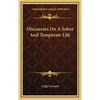 Discourses On A Sober And Temperate Life - Hardcover